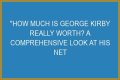 George Kirby Net Worth: How Much Is George Kirby Worth?